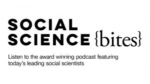 Social Science Bites: Listen to the award winning podcast featuring today's leading social scientists