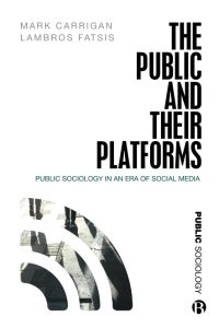 Book Review: The Public and their Platforms: Public Sociology in an Era of Social Media