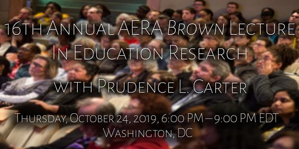 16th Annual AERA Brown Lecture in Education Research