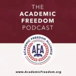 The Academic Freedom Podcast, the official podcast of the Academic Freedom Alliance, includes discussion with scholars on issues impacting free speech.